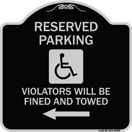 Signmission Reserved Parking Violators Will Fined and Towed Heavy-Gauge Aluminum Sign, 18" x 18", BS-1818-22998 A-DES-BS-1818-22998